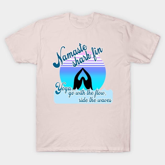 Namaste shark fin – FUN vintage vibe beachy YOGA – go with the flow & ride the waves of life OMBRE ocean turquoise blue version T-Shirt by originalsusie